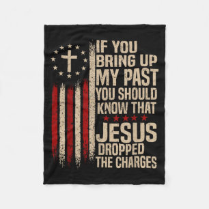 If You Bring Up My Past You Should Know That Jesus Fleece Blanket