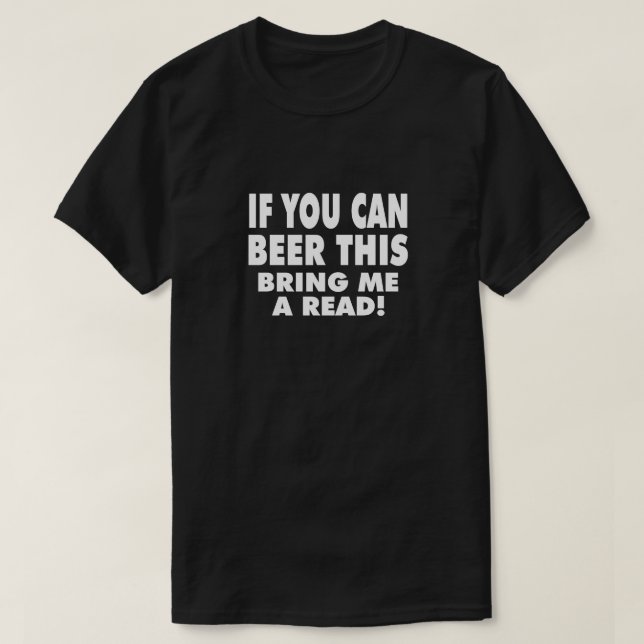 If You Can Beer This Bring Me A Read T-Shirt (Design Front)
