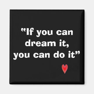 If you can dream it magnet