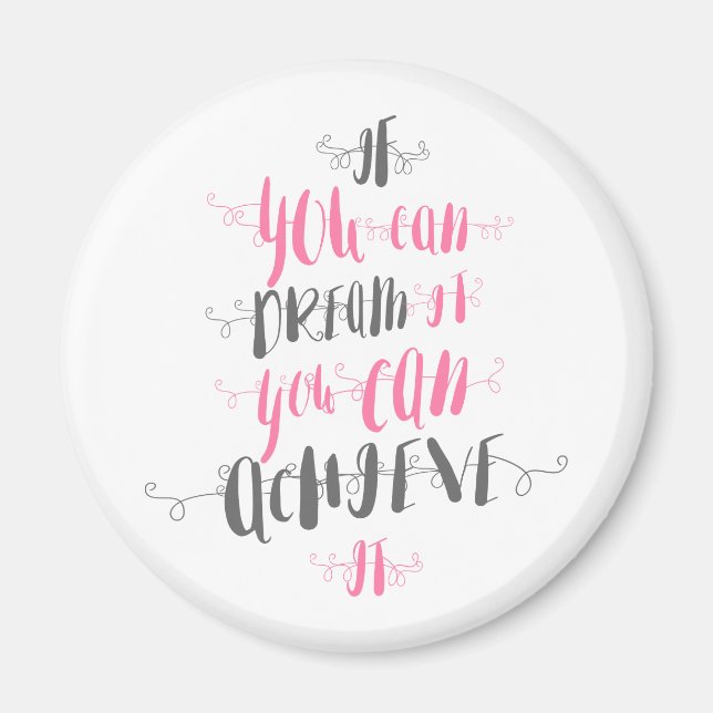 If-you-can-dream-it-you-can-achieve-it Magnet (Front)