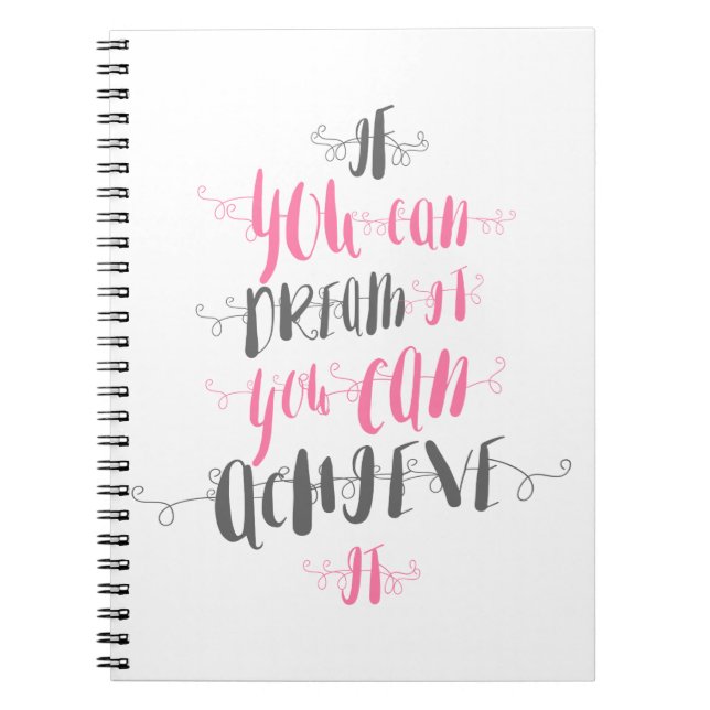 If-you-can-dream-it-you-can-achieve-it Notebook (Front)