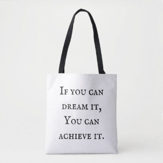 If you can dream it, You can achieve it. Tote Bag