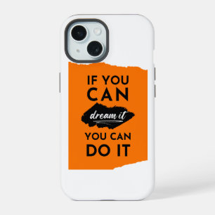 If You Can Dream It You Can Do It Inspiration iPhone 15 Case