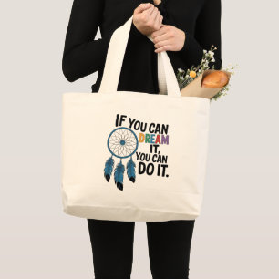 IF YOU CAN DREAM IT, YOU CAN DO IT LARGE TOTE BAG
