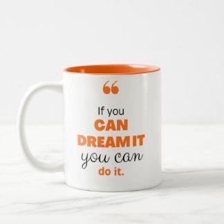 "If You Can Dream It You Can Do It" Motivational C Two-Tone Coffee Mug