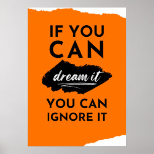 If you can dream it you can ignore it. poster