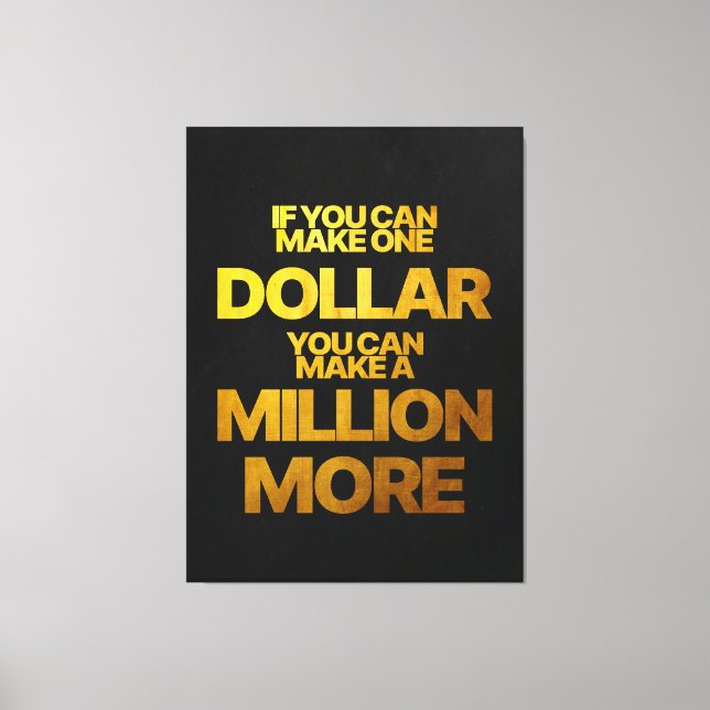 If You Can Make One Dollar | Motivational Quote Canvas Print (Front)