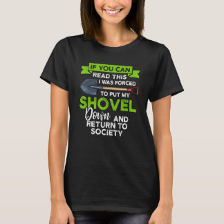 If You Can Read I Put Shovel Gardening T-Shirt