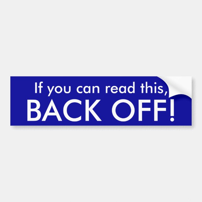 If you can read this, BACK OFF! Bumper Sticker (Front)