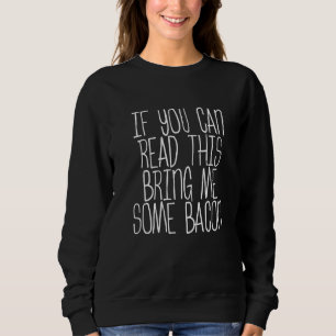 If You Can Read This  Bring Me Some Bacon       Sweatshirt