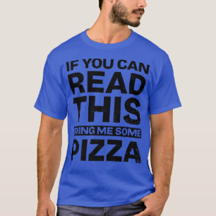 If You Can Read This Design Pizza Lover T-Shirt
