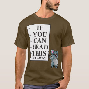 If You Can Read This Go Away Introvert Nerd Koala  T-Shirt