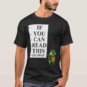 If You Can Read This Go Away Introvert Nerd Turtle T-Shirt