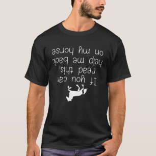 If You Can Read This Help Me Back On My Horse T-Shirt