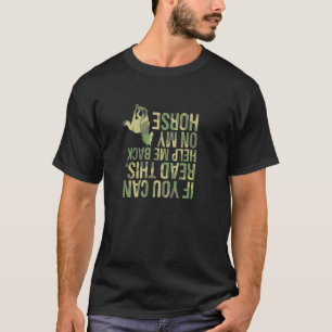 If You Can Read This Help Me Back On My Horse T-Shirt