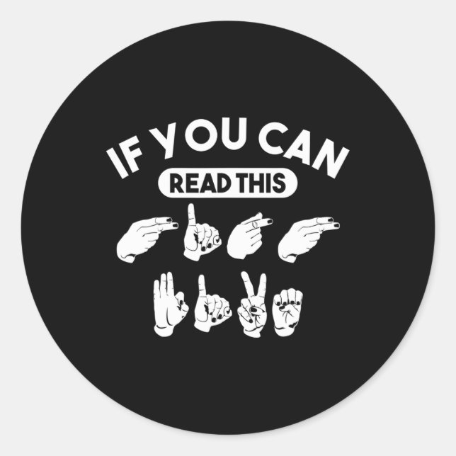 If You Can Read This “High Five”. ASL Awareness. D Classic Round Sticker (Front)