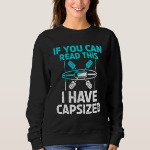 If You Can Read This I Have Capsized For A Water S Sweatshirt