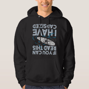 If You Can Read This I Have Capsized - Funny Kayak Hoodie