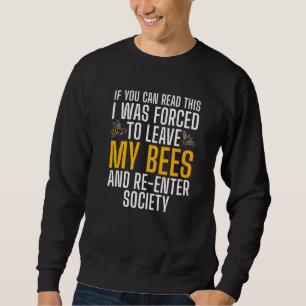If You Can Read This I Was Forced To My Bees Beeke Sweatshirt
