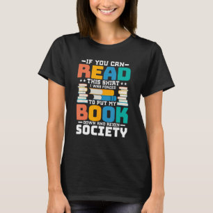 If You Can Read This I Was Forced To Put My Book D T-Shirt