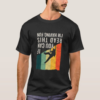 If You Can Read This I'm Having Fun Bouldering Cl T-Shirt