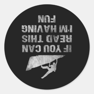 If You Can Read This I'm Having Fun Funny Climbing Classic Round Sticker