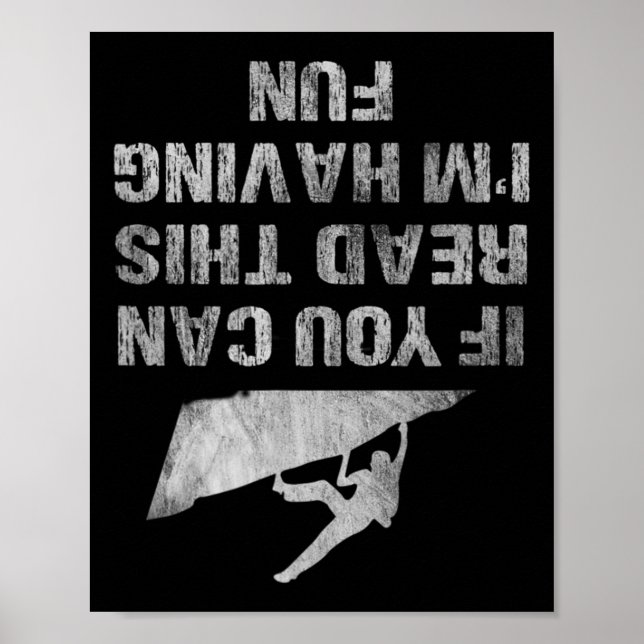 If You Can Read This I'm Having Fun Funny Climbing Poster (Front)