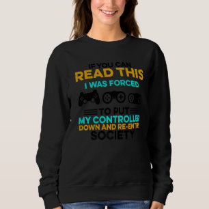 If You Can Read This Is Was Forced To Put My Contr Sweatshirt