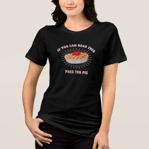If You Can Read This, Pass the Pie Tri-Blend Shirt