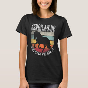 If You Can Read This Please Put Me Back on My Hors T-Shirt