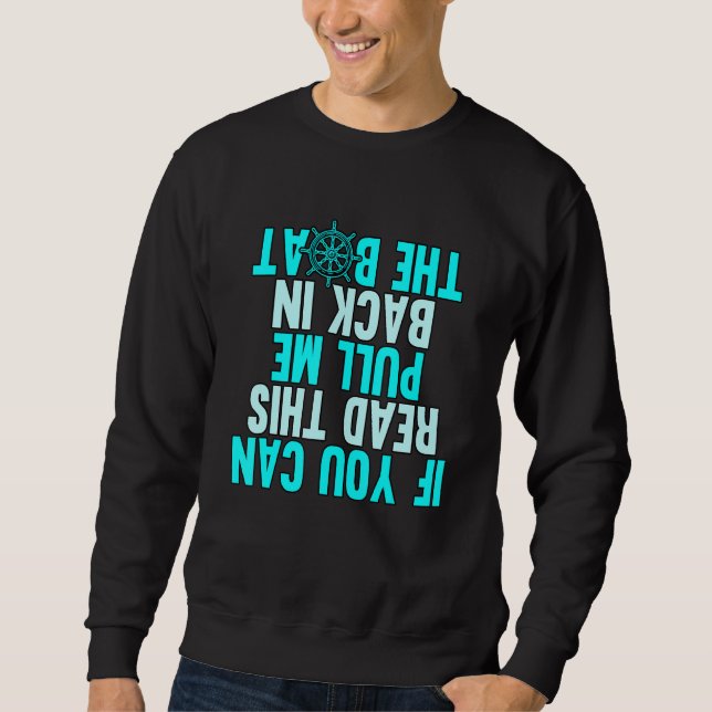 If You Can Read This Pull Me Back Boating Captain  Sweatshirt (Front)