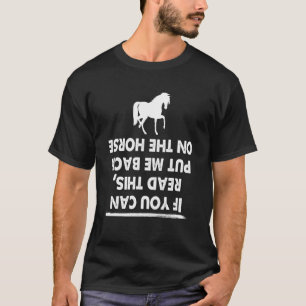 If You Can Read This Put Me Back Horse Joke Humour T-Shirt