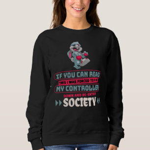 If You Can Read This Re Enter Society Video Gaming Sweatshirt