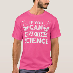 If You Can Read This, Science T-Shirt