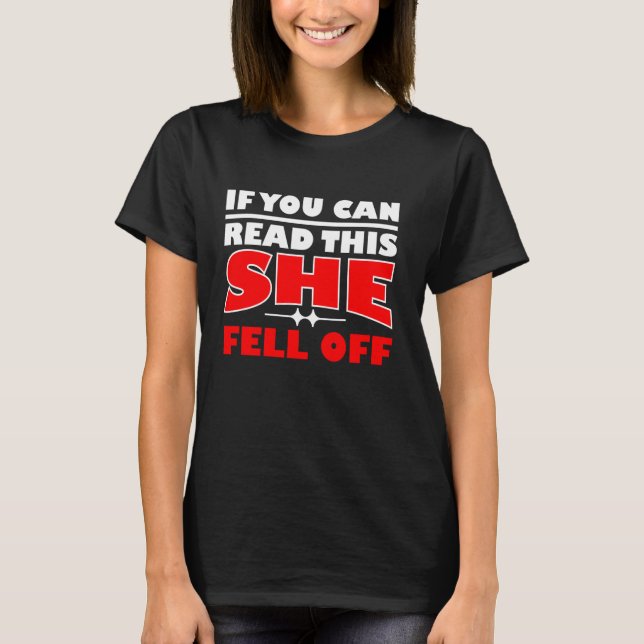 If You Can Read This She Fell Off Funny Biker Moto T-Shirt (Front)