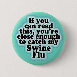 If You Can Read This Swine Flu Button