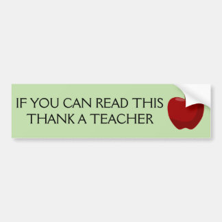 If you can read this, thank a teacher. bumper sticker