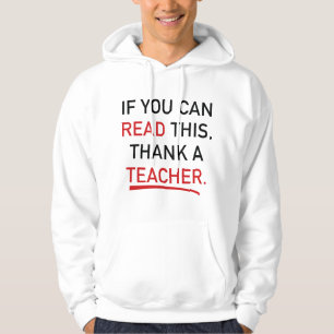 If You Can Read This, Thank A Teacher. Hoodie