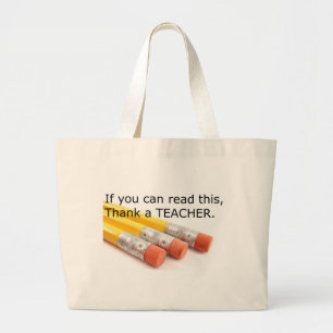 If you can read this, thank a Teacher Large Tote Bag