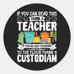 If You Can Read This Thank A Teacher School Custod Classic Round Sticker