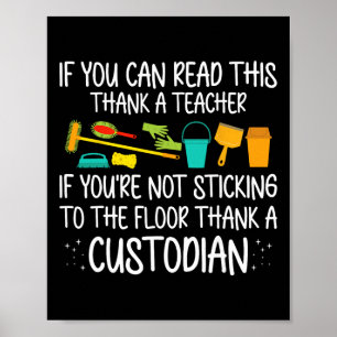 If You Can Read This Thank A Teacher School Custod Poster