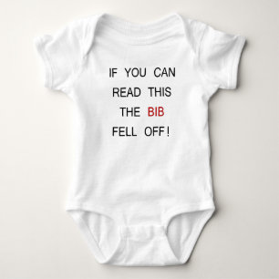 IF YOU CAN READ THIS THE BIB FELL OFF! BABY BODYSUIT