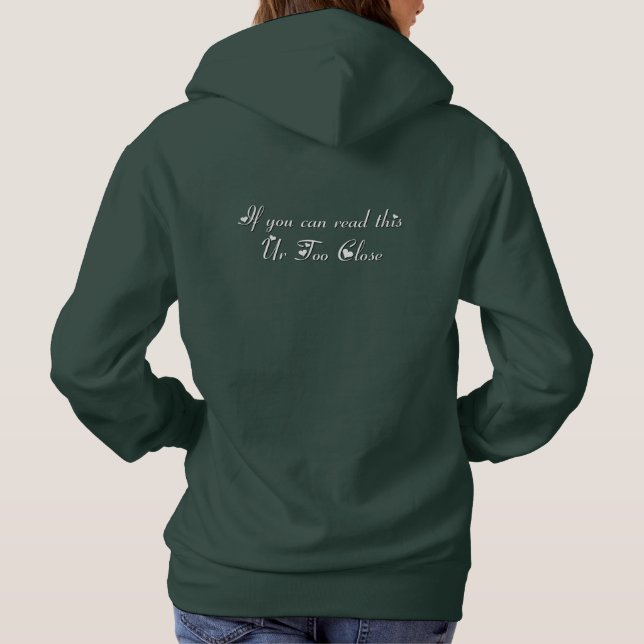 If You Can Read This Ur Too Close Hoodie (Back)