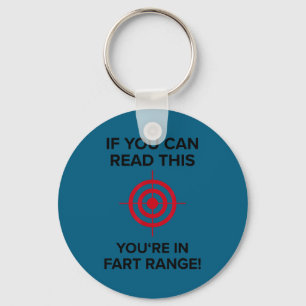 If You Can Read This You Are In Fart Range - Funny Key Ring