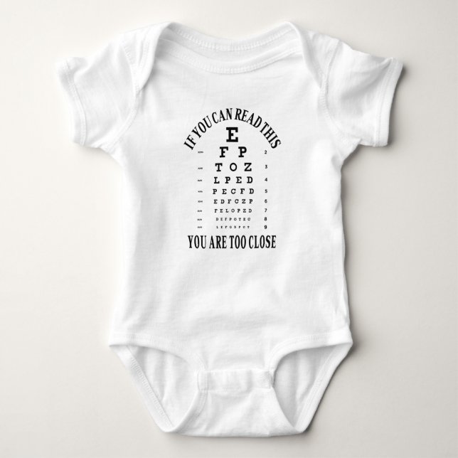 If you can read this you are too close baby bodysuit (Front)