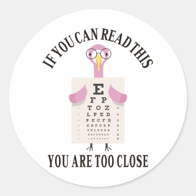 If you can read this you are too close classic round sticker (Front)