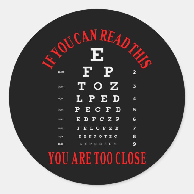 If you can read this you are too close classic round sticker (Front)