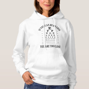If you can read this you are too close hoodie