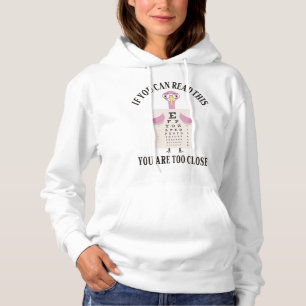 If you can read this you are too close hoodie