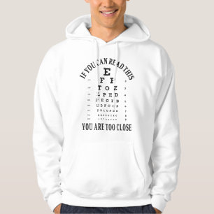 If you can read this you are too close hoodie